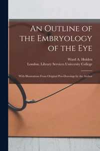 An Outline of the Embryology of the Eye [electronic Resource]