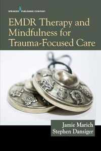 Emdr Therapy and Mindfulness for Trauma-focused Care