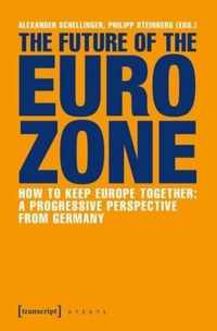 The Future of the Eurozone  How to Keep Europe Together: A Progressive Perspective from Germany