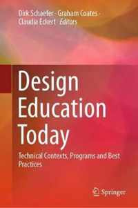 Design Education Today: Technical Contexts, Programs and Best Practices