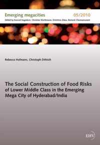 The Social Construction of Food Risks of Lower Middle Class in the Emerging Mega City of Hyderabad/ India