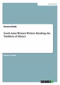 South Asian Women Writers Breaking the Tradition of Silence