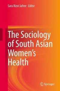 The Sociology of South Asian Women's Health