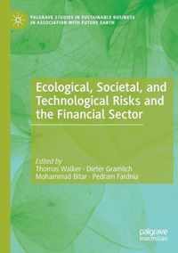 Ecological Societal and Technological Risks and the Financial Sector