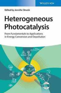 Heterogeneous Photocatalysis - From Fundamentals to Applications in Energy Conversion and Depollution