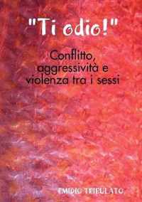 Ti odio! - Conflitto, aggressivita e violenza tra i sessi