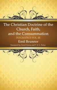 The Christian Doctrine of the Church, Faith, and the Consummation