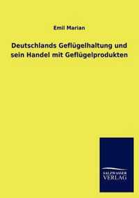 Deutschlands Geflugelhaltung und sein Handel mit Geflugelprodukten