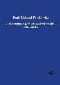 Die Mysterienreligion und das Problem des I. Petrusbriefes