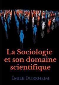 La Sociologie et son domaine scientifique