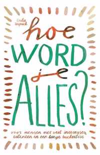 Hoe word je ALLES?