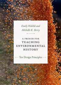 A Primer for Teaching Environmental History