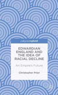 Edwardian England and the Idea of Racial Decline