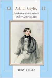 Arthur Cayley - Mathematician Laureate of the Victorian Age