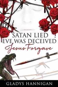 Satan Lied Eve was Deceived Jesus Forgave