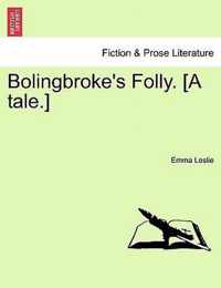 Bolingbroke's Folly. [A Tale.]