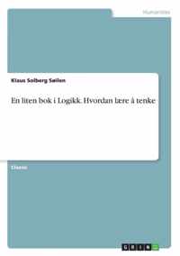 En liten bok i Logikk. Hvordan laere a tenke