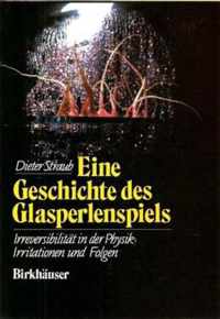 Eine Geschichte Des Glasperlenspiels: Irreversibilitat in Der Physik: Irritationen Und Folgen