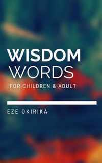 Wisdom words for children and Adults