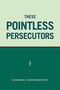 These Pointless Persecutors