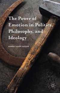 The Power of Emotion in Politics, Philosophy, and Ideology