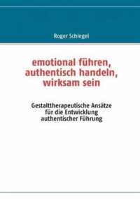 emotional fuhren, authentisch handeln, wirksam sein