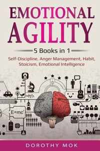 Emotional Agility: 5 Books in 1 - Self-Discipline, Anger Management, Habit, Stoicism, Emotional Intelligence