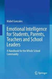 Emotional Intelligence for Students, Parents, Teachers and School Leaders