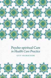 Psycho-spiritual Care in Health Care Practice