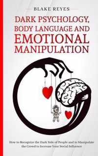 Dark Psychology, Body Language and Emotional Manipulation