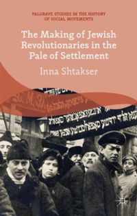 The Making of Jewish Revolutionaries in the Pale of Settlement