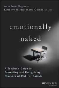 Emotionally Naked - A Teacher's Guide to Preventing Suicide and Recognizing Students at Risk