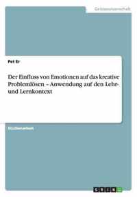 Der Einfluss von Emotionen auf das kreative Problemlösen - Anwendung auf den Lehr- und Lernkontext