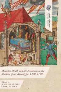 Disaster, Death and the Emotions in the Shadow of the Apocalypse, 1400-1700