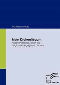 Mein Kirchen(t)raum: Außerschulisches Lernen als religionspädagogische Chance