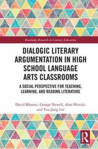 Dialogic Literary Argumentation in High School Language Arts Classrooms