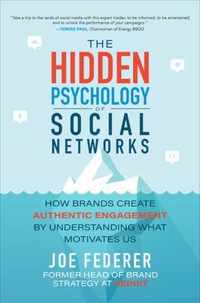 The Hidden Psychology of Social Networks How Brands Create Authentic Engagement by Understanding What Motivates Us