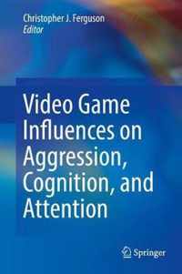 Video Game Influences on Aggression, Cognition, and Attention