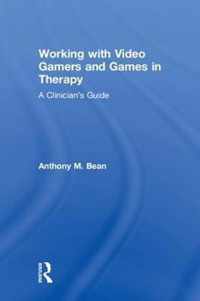 Working with Video Gamers and Games in Therapy