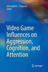 Video Game Influences on Aggression, Cognition, and Attention