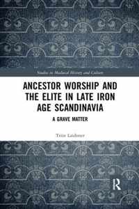 Ancestor Worship and the Elite in Late Iron Age Scandinavia