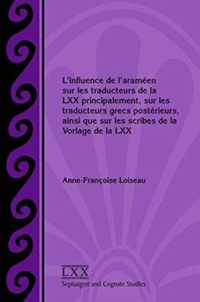 L'influence de l'arameen sur les traducteurs de la LXX principalement, sur les traducteurs grecs posterieurs, ainsi que sur les scribes de la Vorlage de la LXX