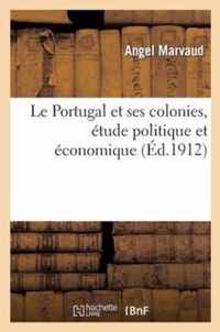 Le Portugal Et Ses Colonies, Etude Politique Et Economique