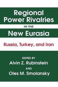 Regional Power Rivalries in the New Eurasia