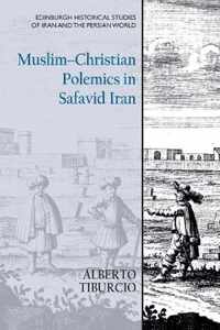 Muslim-Christian Polemics in Safavid Iran