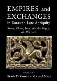 Empires and Exchanges in Eurasian Late Antiquity