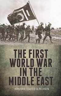 The First World War in the Middle East