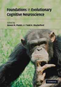 Foundations in Evolutionary Cognitive Neuroscience