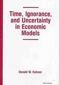 Time, Ignorance, and Uncertainty in Economic Models