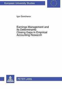 Earnings Management and Its Determinants: Closing Gaps in Empirical Accounting Research